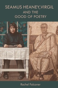 Cover Seamus Heaney, Virgil and the Good of Poetry