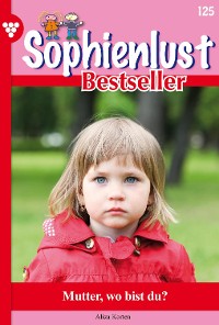 Cover Sophienlust Bestseller 125 – Familienroman