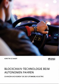 Cover Blockchain-Technologie beim autonomen Fahren. Chancen und Risiken für die Automobilindustrie