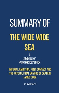 Cover Summary of The Wide Wide Sea by Hampton Sides