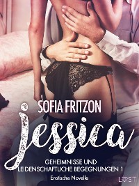 Cover Jessica – Geheimnisse und leidenschaftliche Begegnungen 1 - Erotische Novelle