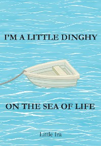Cover I'm a Little Dinghy on the Sea of Life