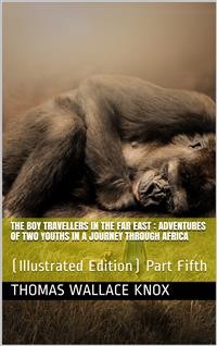 Cover The Boy Travellers in the Far East, Part Fifth / Adventures of Two Youths in a Journey through Africa