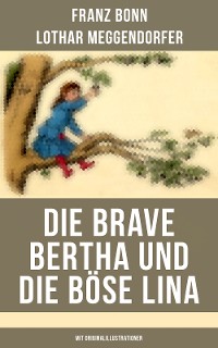 Cover Die brave Bertha und die böse Lina (Mit Originalillustrationen)