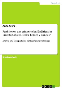 Cover Funktionen des erinnernden Erzählens in Ernesto Sábato: „Sobre héroes y tumbas“