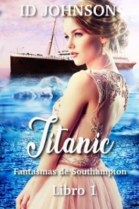 Cover Titanic: Fantasmas de Southampton Libro 1