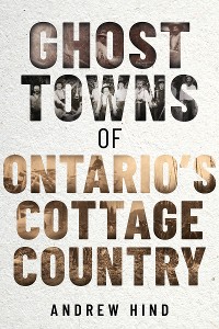 Cover Ghost Towns of Ontario's Cottage Country