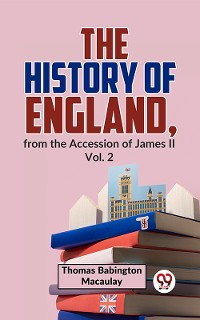 Cover The History Of England, From The Accession Of James ll Vol.2