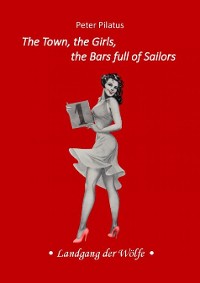 Cover The Town, the Girls, the Bars full of Sailors