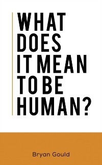 Cover What Does It Mean To Be Human?