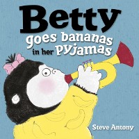 Cover Betty Goes Bananas in her Pyjamas