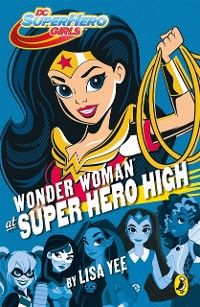 Cover DC Super Hero Girls: Wonder Woman at Super Hero High