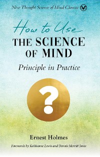 Cover How to Use the Science of Mind