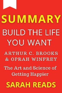 Cover Summary Of Summary of Build The Life You Want By Arthur C. Brooks and Oprah Winfrey
