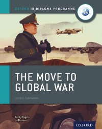 Cover Oxford IB Diploma Programme: The Move to Global War Course Companion