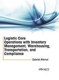 Cover Logistic core operations with inventory management, warehousing, transportation, and compliance