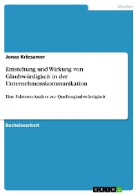 Cover Entstehung und Wirkung von Glaubwürdigkeit in der Unternehmenskommunikation