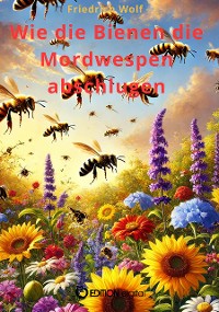 Cover Wie die Bienen die Mordwespen abschlugen