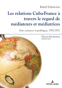 Cover Les relations Cuba-France a travers le regard de mediateurs et mediatrices