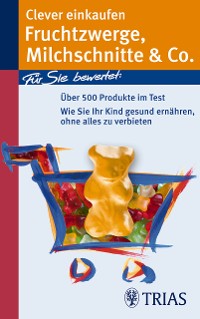 Cover Clever einkaufen Fruchtzwerge, Milchschnitte & Co.