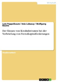 Cover Der Einsatz von Kreditderivaten bei der Verbriefung von Fremdkapitalforderungen