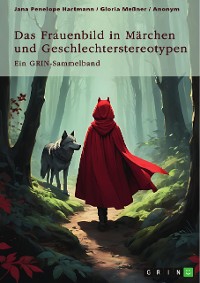 Cover Das Frauenbild in Märchen und Geschlechterstereotypen. Feministische und pädagogische Handlungsanleitungen in Märchen