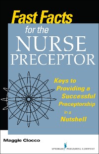 Cover Fast Facts for the Nurse Preceptor