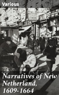 Cover Narratives of New Netherland, 1609-1664