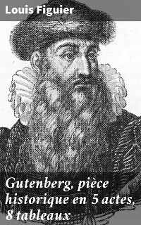 Cover Gutenberg, pièce historique en 5 actes, 8 tableaux