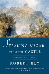 Cover Stealing Sugar from the Castle: Selected and New Poems, 1950--2013
