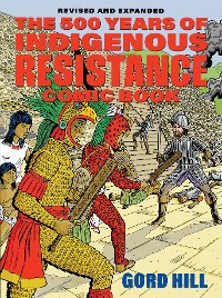 Cover The 500 Years of Indigenous Resistance Comic Book: Revised and Expanded