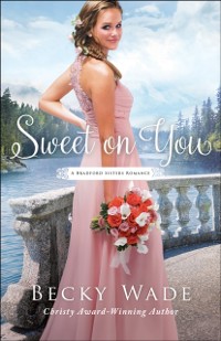 Cover Sweet on You (A Bradford Sisters Romance Book #3)