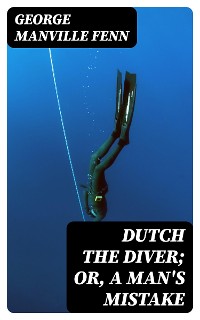 Cover Dutch the Diver; Or, A Man's Mistake