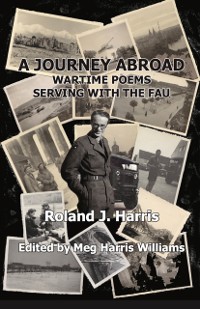 Cover A Journey Abroad : Wartime Poems Serving with the FAU