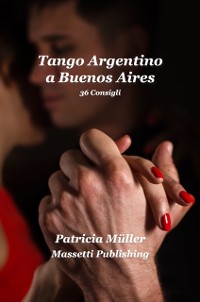 Cover Tango Argentino a Buenos Aires: 36 stratagemmi per ballarlo felicemente