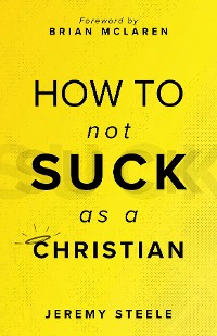 Cover How to Not Suck as a Christian