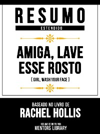 Cover Resumo Estendido - Amiga, Lave Esse Rosto (Girl, Wash Your Face) - Baseado No Livro De Rachel Hollis