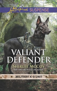 Cover Valiant Defender (Mills & Boon Love Inspired Suspense) (Military K-9 Unit, Book 8)