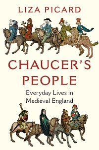 Cover Chaucer's People: Everyday Lives in Medieval England