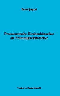 Cover Protestantische Kirchenhistoriker als Frömmigkeitsforscher
