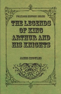 Cover Legends of King Arthur and His Knights