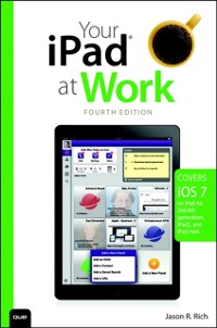 Cover Your iPad at Work (covers iOS 7 on iPad Air, iPad 3rd and 4th generation, iPad2, and iPad mini)