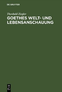 Cover Goethes Welt- und Lebensanschauung