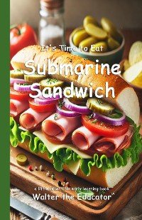 Cover It's Time to Eat Submarine Sandwich