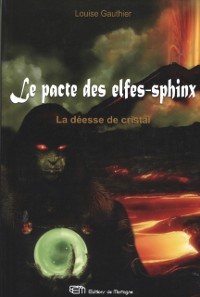 Cover Le pacte des elfes-sphinx 3 : La déesse de cristal