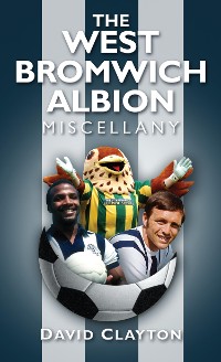 Cover The West Bromwich Albion Miscellany