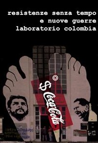 Cover Resistenze Senza Tempo e Nuove Guerre. Laboratorio Colombia.
