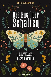 Cover Das Buch der Schatten. Der Leitfaden für dein persönliches Hexen-Handbuch.  - Anlage, Aufbau, Anwendung
