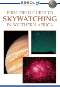 Cover Sasol First Field Guide to Skywatching in Southern Africa