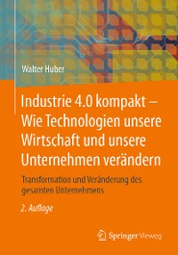 Cover Industrie 4.0 kompakt – Wie Technologien unsere Wirtschaft und unsere Unternehmen verändern